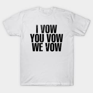 I Vow.. You Vow.. We Vow.. Book Inspired T-Shirt